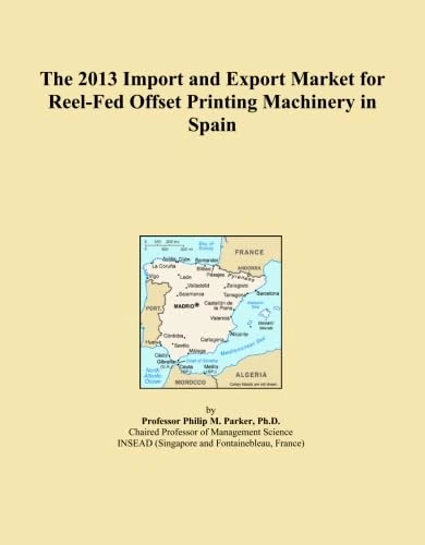 The 2013 Import and Export Market for Reel-Fed Offset Printing Machinery in Spain