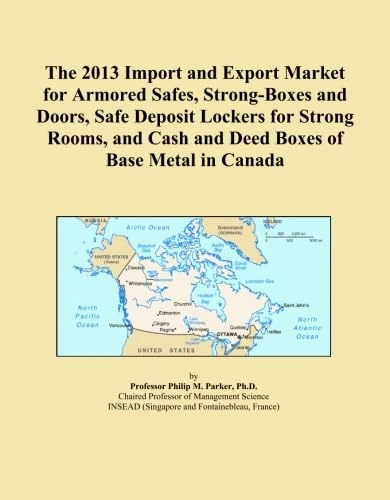 The 2013 Import and Export Market for Armored Safes, Strong-Boxes and Doors, Safe Deposit Lockers for Strong Rooms, and Cash and Deed Boxes of Base Metal in Canada