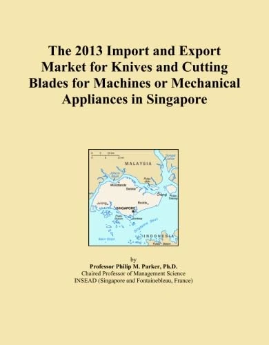 The 2013 Import and Export Market for Knives and Cutting Blades for Machines or Mechanical Appliances in Singapore