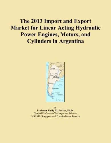 The 2013 Import and Export Market for Linear Acting Hydraulic Power Engines, Motors, and Cylinders in Argentina