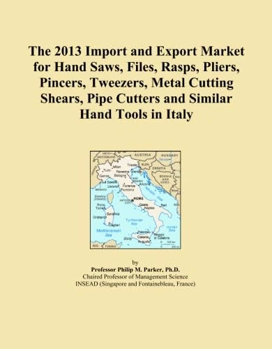 The 2013 Import and Export Market for Hand Saws, Files, Rasps, Pliers, Pincers, Tweezers, Metal Cutting Shears, Pipe Cutters and Similar Hand Tools in Italy