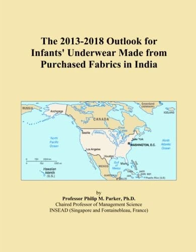 The 2013-2018 Outlook for Infants' Underwear Made from Purchased Fabrics in India