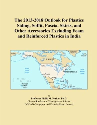 The 2013-2018 Outlook for Plastics Siding, Soffit, Fascia, Skirts, and Other Accessories Excluding Foam and Reinforced Plastics in India