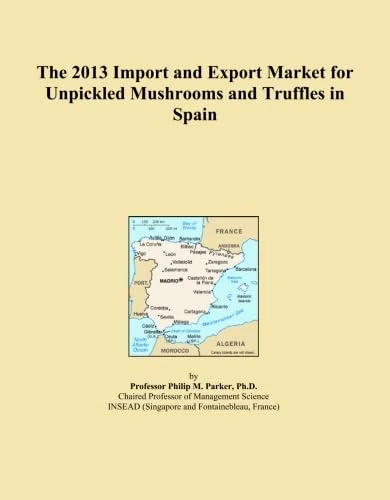 The 2013 Import and Export Market for Unpickled Mushrooms and Truffles in Spain