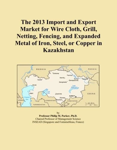 The 2013 Import and Export Market for Wire Cloth, Grill, Netting, Fencing, and Expanded Metal of Iron, Steel, or Copper in Kazakhstan