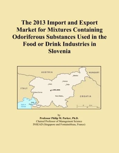 The 2013 Import and Export Market for Mixtures Containing Odoriferous Substances Used in the Food or Drink Industries in Slovenia