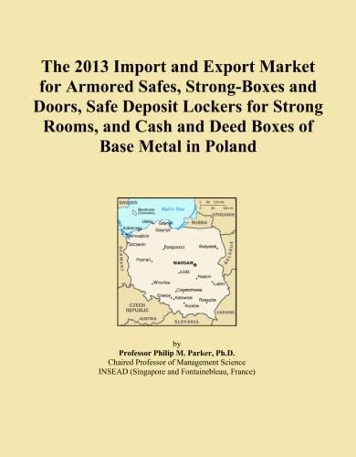 The 2013 Import and Export Market for Armored Safes, Strong-Boxes and Doors, Safe Deposit Lockers for Strong Rooms, and Cash and Deed Boxes of Base Metal in Poland