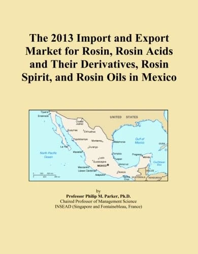 The 2013 Import and Export Market for Rosin, Rosin Acids and Their Derivatives, Rosin Spirit, and Rosin Oils in Mexico