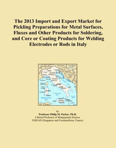 The 2013 Import and Export Market for Pickling Preparations for Metal Surfaces, Fluxes and Other Products for Soldering, and Core or Coating Products for Welding Electrodes or Rods in Italy