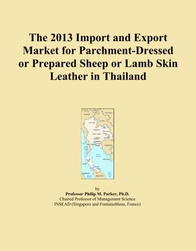 The 2013 Import and Export Market for Parchment-Dressed or Prepared Sheep or Lamb Skin Leather in Thailand