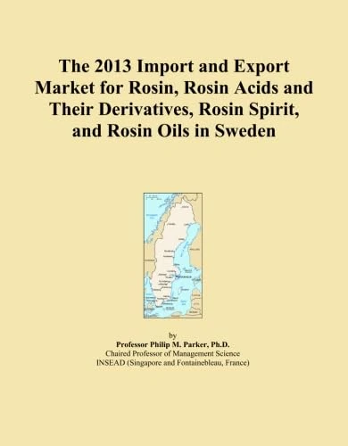 The 2013 Import and Export Market for Rosin, Rosin Acids and Their Derivatives, Rosin Spirit, and Rosin Oils in Sweden