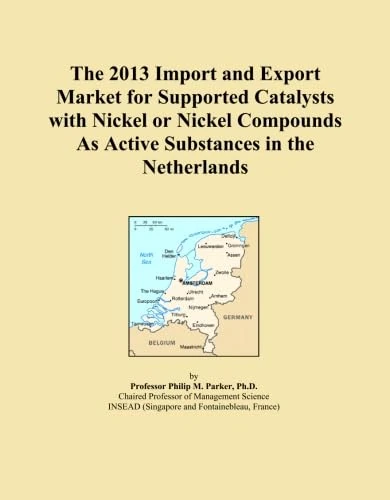 The 2013 Import and Export Market for Supported Catalysts with Nickel or Nickel Compounds As Active Substances in the Netherlands