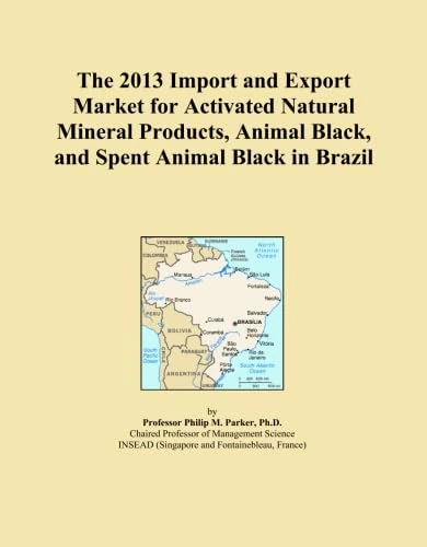 The 2013 Import and Export Market for Activated Natural Mineral Products, Animal Black, and Spent Animal Black in Brazil