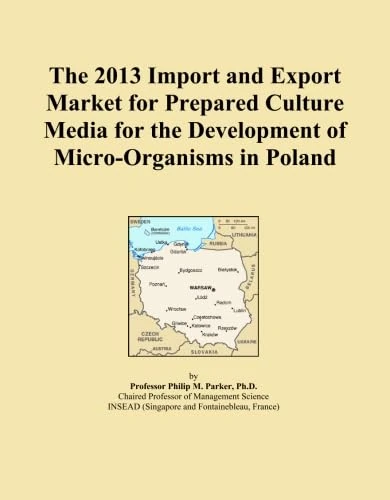 The 2013 Import and Export Market for Prepared Culture Media for the Development of Micro-Organisms in Poland