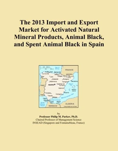 The 2013 Import and Export Market for Activated Natural Mineral Products, Animal Black, and Spent Animal Black in Spain