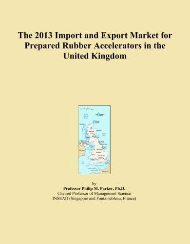 The 2013 Import and Export Market for Prepared Rubber Accelerators in the United Kingdom