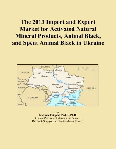 The 2013 Import and Export Market for Activated Natural Mineral Products, Animal Black, and Spent Animal Black in Ukraine