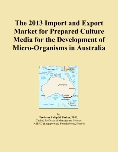 The 2013 Import and Export Market for Prepared Culture Media for the Development of Micro-Organisms in Australia