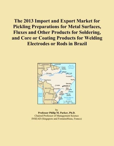 The 2013 Import and Export Market for Pickling Preparations for Metal Surfaces, Fluxes and Other Products for Soldering, and Core or Coating Products for Welding Electrodes or Rods in Brazil