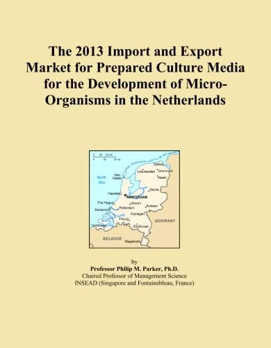 The 2013 Import and Export Market for Prepared Culture Media for the Development of Micro-Organisms in the Netherlands