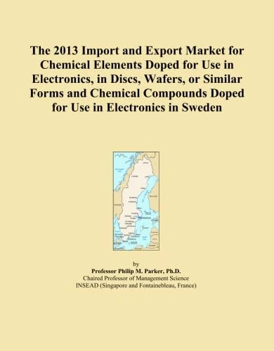 The 2013 Import and Export Market for Chemical Elements Doped for Use in Electronics, in Discs, Wafers, or Similar Forms and Chemical Compounds Doped for Use in Electronics in Sweden