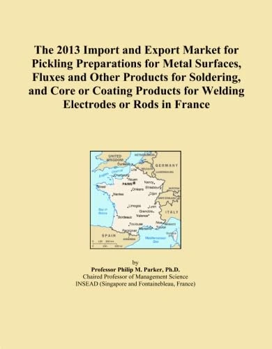 The 2013 Import and Export Market for Pickling Preparations for Metal Surfaces, Fluxes and Other Products for Soldering, and Core or Coating Products for Welding Electrodes or Rods in France