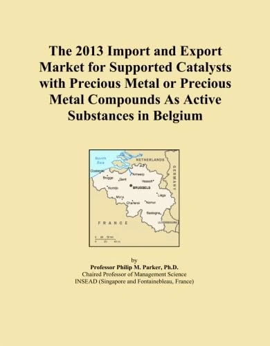 The 2013 Import and Export Market for Supported Catalysts with Precious Metal or Precious Metal Compounds As Active Substances in Belgium