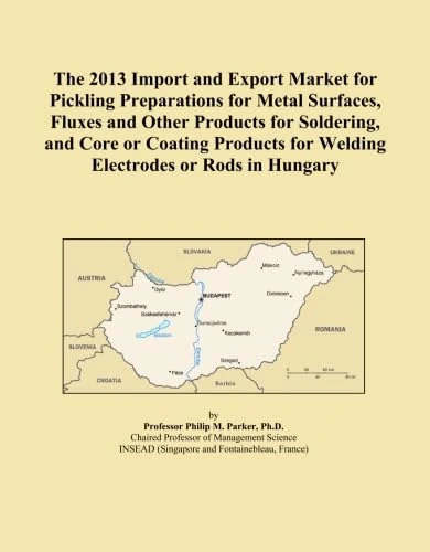 The 2013 Import and Export Market for Pickling Preparations for Metal Surfaces, Fluxes and Other Products for Soldering, and Core or Coating Products for Welding Electrodes or Rods in Hungary