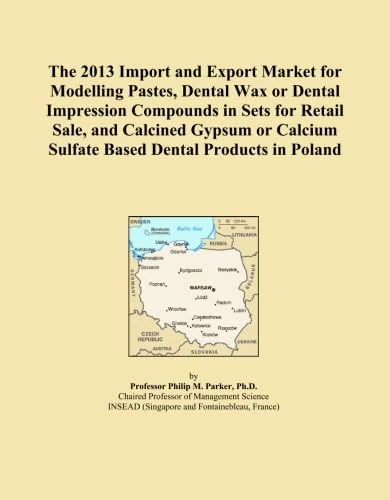 The 2013 Import and Export Market for Modelling Pastes, Dental Wax or Dental Impression Compounds in Sets for Retail Sale, and Calcined Gypsum or Calcium Sulfate Based Dental Products in Poland