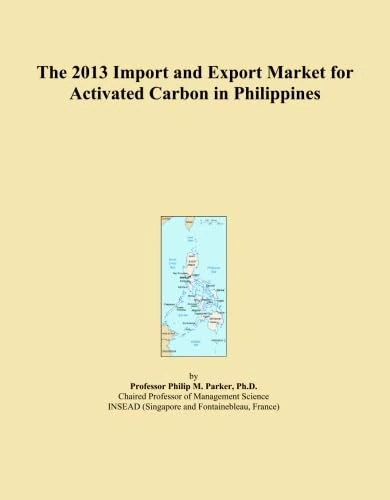 The 2013 Import and Export Market for Activated Carbon in Philippines