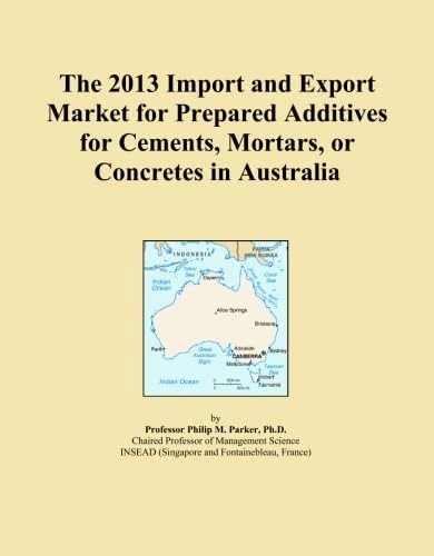 The 2013 Import and Export Market for Prepared Additives for Cements, Mortars, or Concretes in Australia