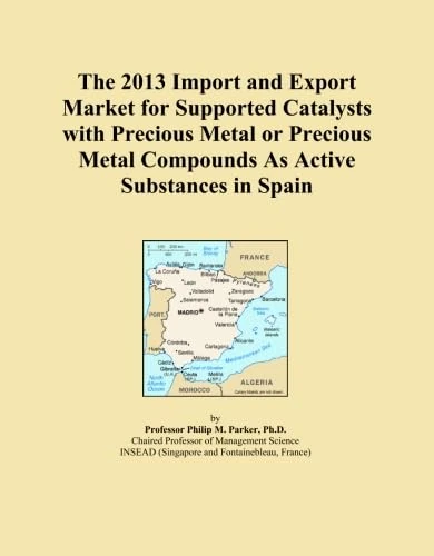 The 2013 Import and Export Market for Supported Catalysts with Precious Metal or Precious Metal Compounds As Active Substances in Spain