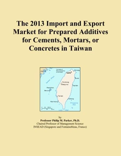 The 2013 Import and Export Market for Prepared Additives for Cements, Mortars, or Concretes in Taiwan