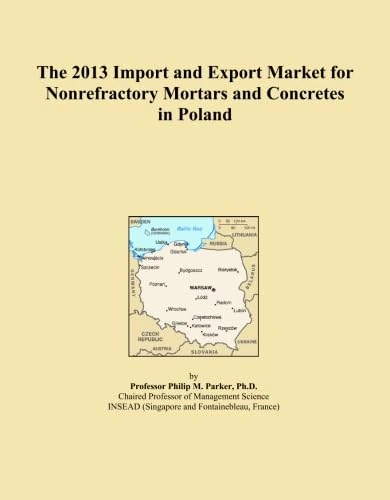 The 2013 Import and Export Market for Nonrefractory Mortars and Concretes in Poland