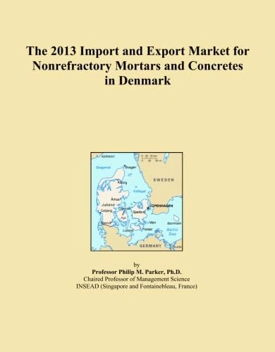 The 2013 Import and Export Market for Nonrefractory Mortars and Concretes in Denmark