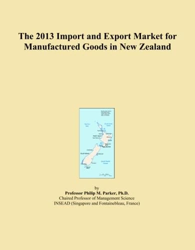The 2013 Import and Export Market for Manufactured Goods in New Zealand