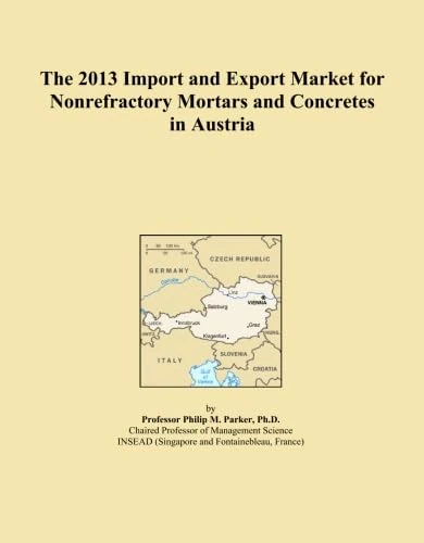 The 2013 Import and Export Market for Nonrefractory Mortars and Concretes in Austria