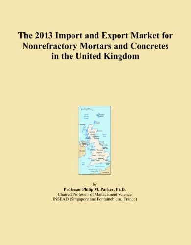 The 2013 Import and Export Market for Nonrefractory Mortars and Concretes in the United Kingdom