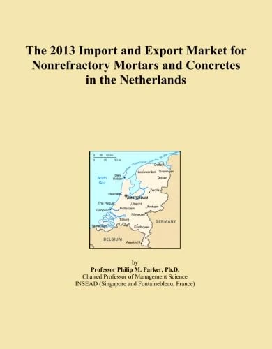The 2013 Import and Export Market for Nonrefractory Mortars and Concretes in the Netherlands