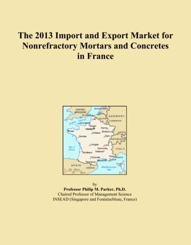 The 2013 Import and Export Market for Nonrefractory Mortars and Concretes in France