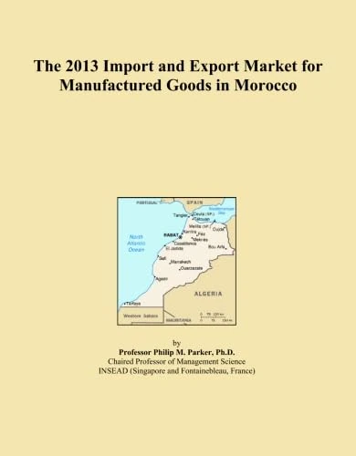 The 2013 Import and Export Market for Manufactured Goods in Morocco