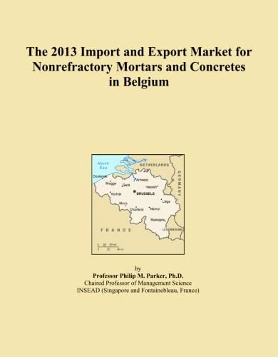 The 2013 Import and Export Market for Nonrefractory Mortars and Concretes in Belgium