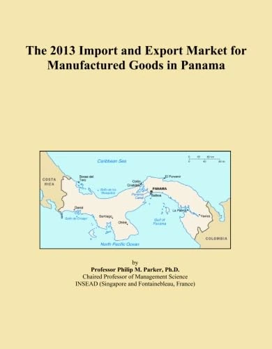 The 2013 Import and Export Market for Manufactured Goods in Panama