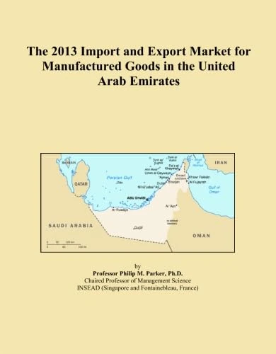 The 2013 Import and Export Market for Manufactured Goods in the United Arab Emirates