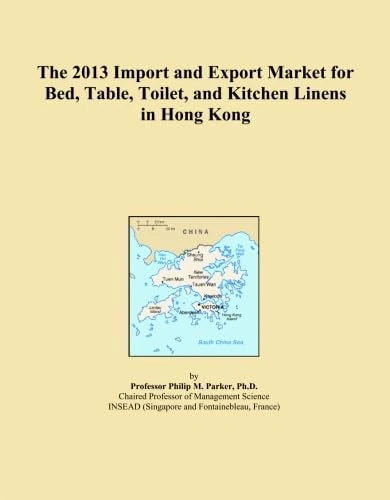 The 2013 Import and Export Market for Bed, Table, Toilet, and Kitchen Linens in Hong Kong