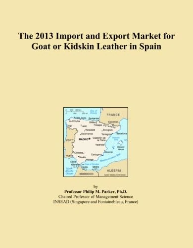 The 2013 Import and Export Market for Goat or Kidskin Leather in Spain