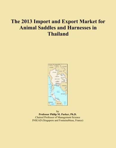 The 2013 Import and Export Market for Animal Saddles and Harnesses in Thailand