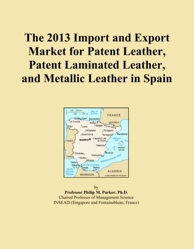 The 2013 Import and Export Market for Patent Leather, Patent Laminated Leather, and Metallic Leather in Spain