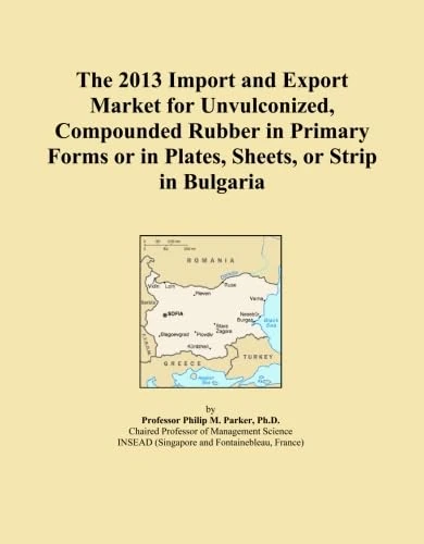 The 2013 Import and Export Market for Unvulconized, Compounded Rubber in Primary Forms or in Plates, Sheets, or Strip in Bulgaria
