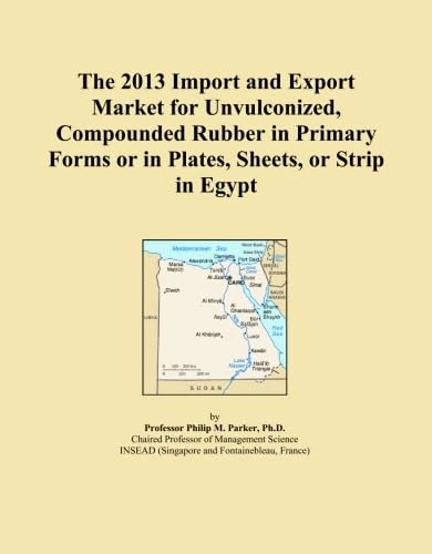 The 2013 Import and Export Market for Unvulconized, Compounded Rubber in Primary Forms or in Plates, Sheets, or Strip in Egypt